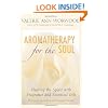 Aromatherapy for the Soul: Healing the Spirit with Fragrance and Essential Oils