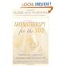 Aromatherapy for the Soul: Healing the Spirit with Fragrance and Essential Oils