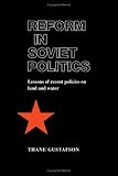 Reform in Soviet politics : lessons of recent policies on land and water
