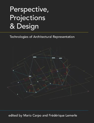 Perspective, Projections and Design: Technologies of Architectural Representation