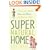 Super Natural Home: Improve Your Health, Home, and Planet--One Room at a Time
