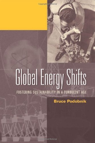 Global Energy Shifts: Fostering Sustainability in a Turbulent Age by Podobnik, Bruce (2005) Paperback
