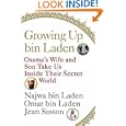 Growing Up bin Laden: Osama's Wife and Son Take Us Inside Their Secret World by Jean Sasson, Omar bin Laden, and Najwa bin Laden
