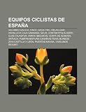 Equipos Ciclistas de Espa a: Xacobeo Galicia, Once, Geox-Tmc, Relax-Gam, Andaluc a Caja Granada, Seur, Contentpolis-Ampo, Clas-Cajastur