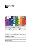 Creativity and technology : social media, mobiles and museums