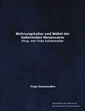 Wohnungskultur und Möbel der italienischen Renaissance. Hrsg. von Frida Schottmüller (German Edition)