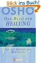 Das Buch der Heilung: Von der Medizin zur Meditation