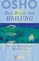 Das Buch der Heilung: Von der Medizin zur Meditation