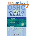 Das Buch der Heilung: Von der Medizin zur Meditation