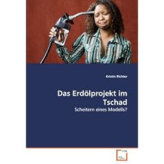 Das Erd�lprojekt im Tschad: Scheitern eines Modells?