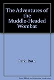 The adventures of the muddle-headed wombat