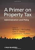 A primer on property tax : administration and policy