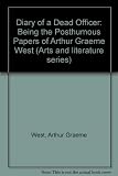 The diary of a dead officer : being the posthumous papers of Arthur Graeme West : with a new introduction by Dominic Hibberd