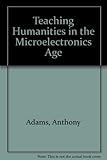 Teaching humanities in the microelectronic age