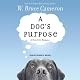 A Dog's Purpose: A Novel for Humans