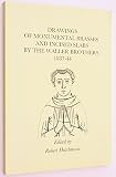 Drawings of monumental brasses and incised slabs by the Waller brothers 1837-44