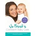 Jo Frost's Confident Baby Care: Everything You Need To Know For The First Year From UK's Most Trusted Nanny'