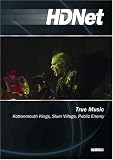 True Music: Kottonmouth Kings, Slum Village, Public Enemy (WMVHD & SD)