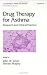 Drug Therapy for Asthma (Lung Biology in Health and Disease)