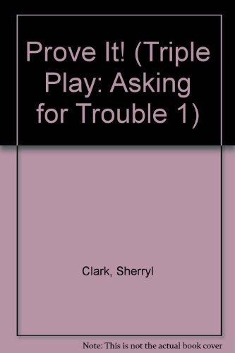 Prove It! (Triple Play: Asking for Trouble 1)