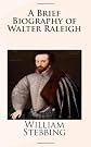 A Brief Biography of Walter Raleigh