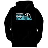 The wolrd would be nothing without Rowing Sports Mens Hoodie (Black, Sizes X-Small - XXX-Large) The wolrd would be nothing without Rowing Sports Mens Hoodie (Black, Sizes X-Small - XXX-Large)