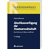 Abschlussverf�gung der Staatsanwaltschaft: Eine Anleitung f�r Klausur und Praxis