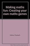 Making maths fun : creating your own maths games