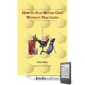 How To Play Better Golf Without Practicing