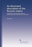 An illustrated description of the Russian empire: Embracing its geographical features, political divisions, principal cities and towns