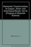 Progress in materials science. Vol.18, Martensitic transformations in copper-, silver- and gold-based alloys