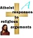 Atheist responses to religious arguments (UPDATED) Atheist responses to religious arguments (UPDATED)