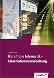 Produkt-Bild: Informationsverarbeitung - Berufliche Informatik. Sch&uuml;lerbuch