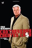 Eric Bischoff: Controversy Creates Cash (WWE)