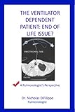 The Ventilator Dependent Patient: End Of Life Issue? A Pulmonologist's Perspective