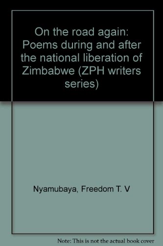 On the road again: Poems during and after the national liberation of Zimbabwe (ZPH writers series)