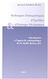 Techniques Ostéopathiques d'Equilibre et d'Echanges Réciproques : Introduction à l'approche ostéopathique du Dr Rollin, Becker, DO Techniques Ostéopathiques d'Equilibre et d'Echanges Réciproques : Introduction à l'approche ostéopathique du Dr Rollin, Becker, DO