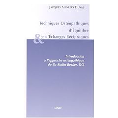 Techniques Ost�opathiques d'Equilibre et d'Echanges R�ciproques : Introduction � l'approche ost�opathique du Dr Rollin, Becker, DO