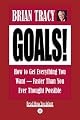 Goals! How to Get Everything You Want--Faster Than You Ever Thought Possible