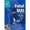 Fetal MRI (Medical Radiology Diagnostic Imaging) by Daniela Prayer and Albert L. Baert