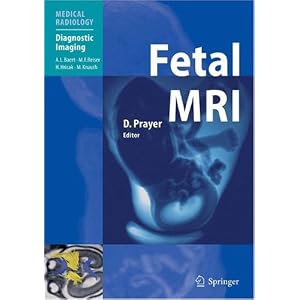 Click here to buy Fetal MRI (Medical Radiology Diagnostic Imaging) by Daniela Prayer and Albert L. Baert.