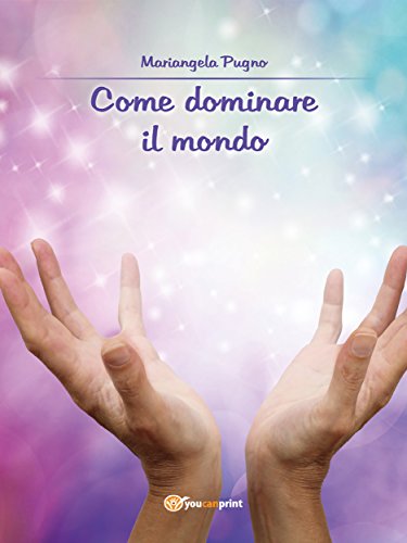 Come dominare il mondo (Italian Edition)