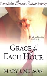 Grace for Each Hour: Through the Breast Cancer Journey