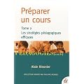 Pr�parer un cours : Tome 2 : Les strat�gies p�dagogiques efficaces