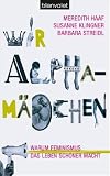 Book cover: Wir Alphamädchen: Warum Feminismus das Leben schöner macht