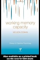 Working Memory Capacity (Essays in Cognitive Psychology)