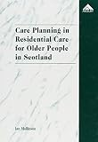 Care planning in residential care for older people in Scotland : a research study