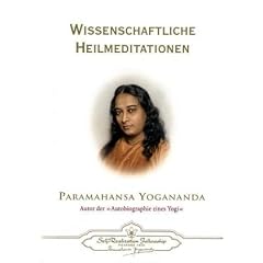 Wissenschaftliche Heilmeditationen: Theorie und praktische Anwendung der Konzentration. Wie man durch Konzentration und wissenschaftliche ... Gef�hl und richtiges Beten heilen kann