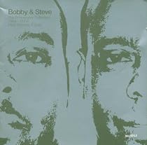 Bobby & Steve : Past, Present & Future