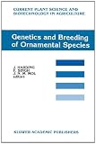 Amazon / Springer: Genetics and Breeding of Ornamental Species (Current Plant Science and Biotechnology in Agriculture)
